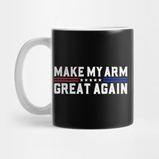 Make My Arm Great Again Funny Broken ARM Surgery Recovery Mug